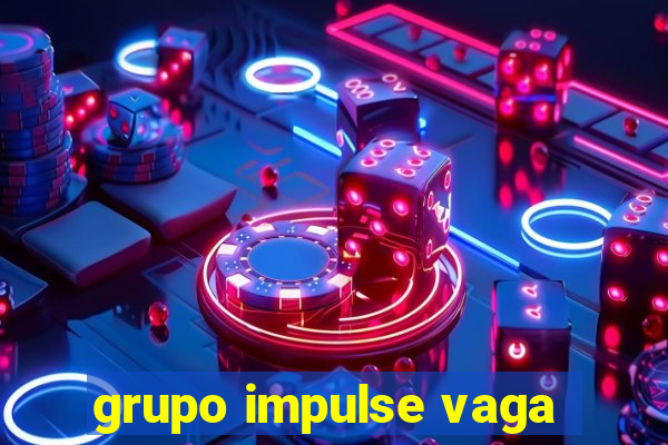 grupo impulse vaga